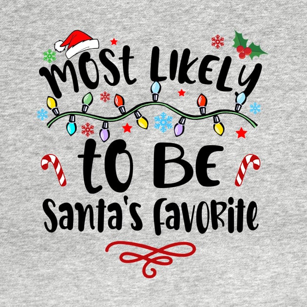 Most Likely To Be Santa's Favorite Christmas Matching Family by Customprint